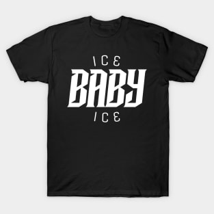 Ice, Ice, Baby T-Shirt